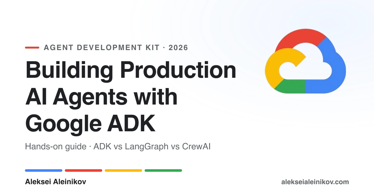 Google ADK in 2026: Building Production AI Agents with the Agent Development Kit